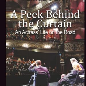 A Peek Behind the Curtain: An Actress' Life on the Road Autographed Book